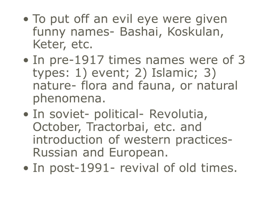 To put off an evil eye were given funny names- Bashai, Koskulan, Keter, etc.